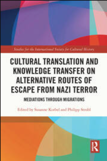 Cultural Translation and Knowledge Transfer on Alternative Routes of Escape From Nazi Terror